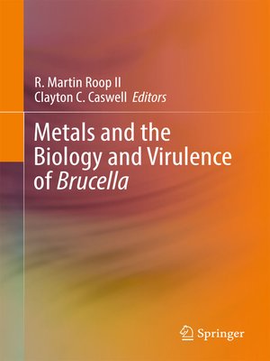 cover image of Metals and the Biology and Virulence of Brucella